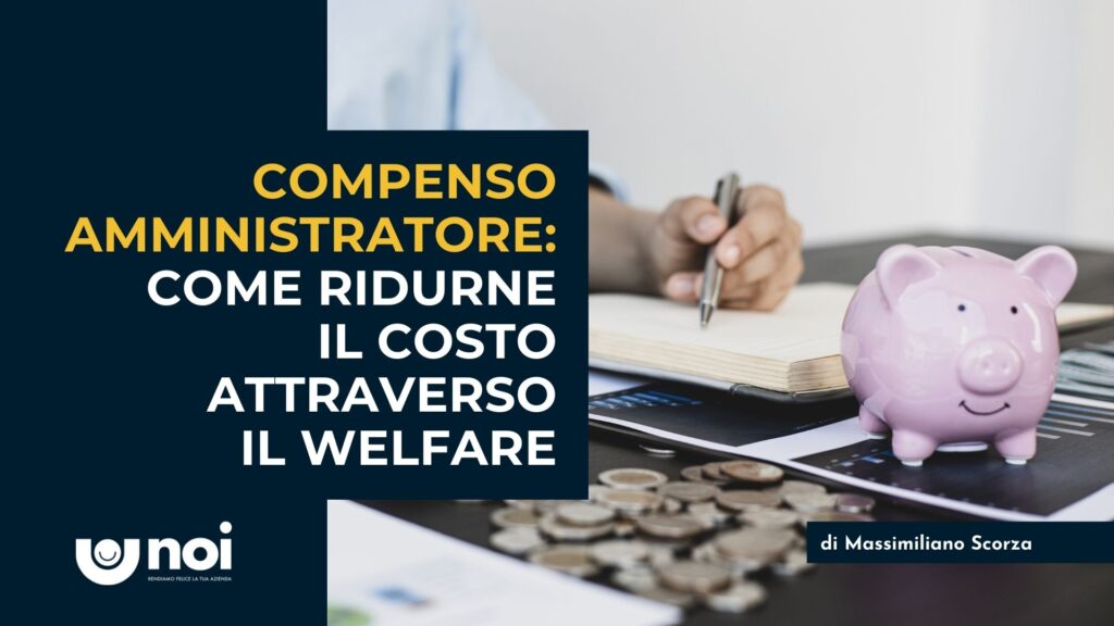 Compenso amministratore Srl: come risparmiare grazie al welfare aziendale