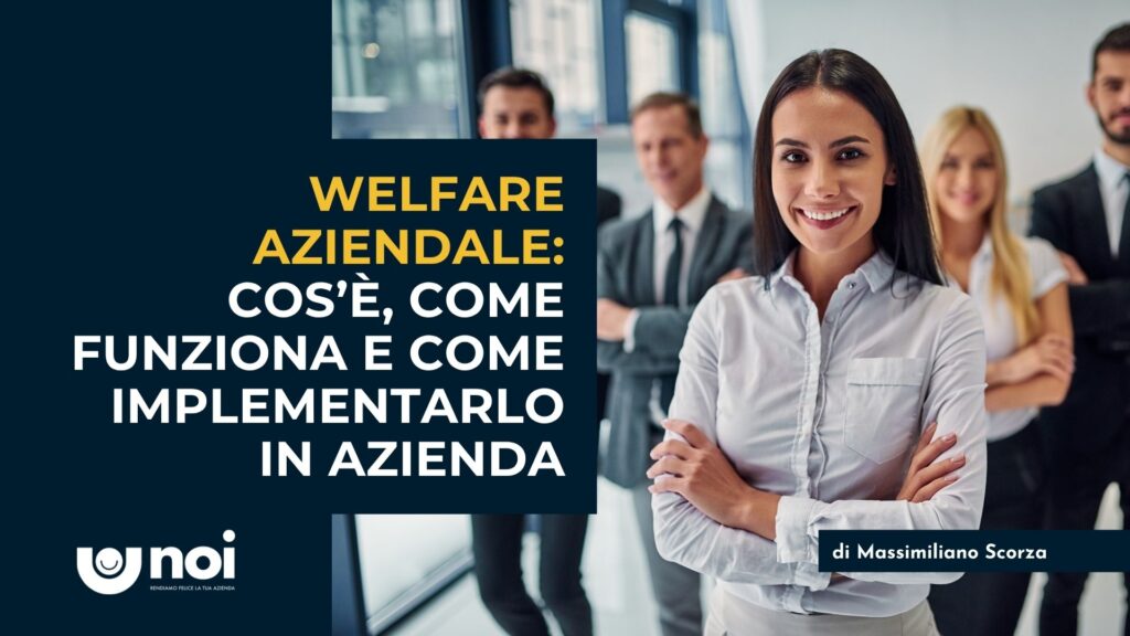 Guida al welfare aziendale: definizione, regole e vantaggi per l'azienda e i lavoratori