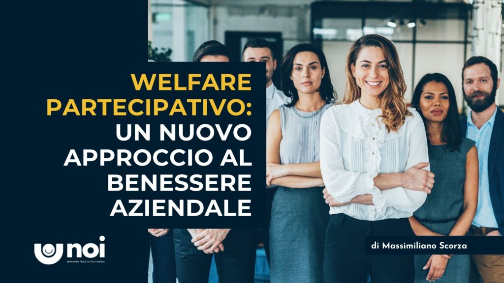 Cos'è e come funziona il welfare partecipativo: dai vantaggi per le aziende a quelli per i lavoratori