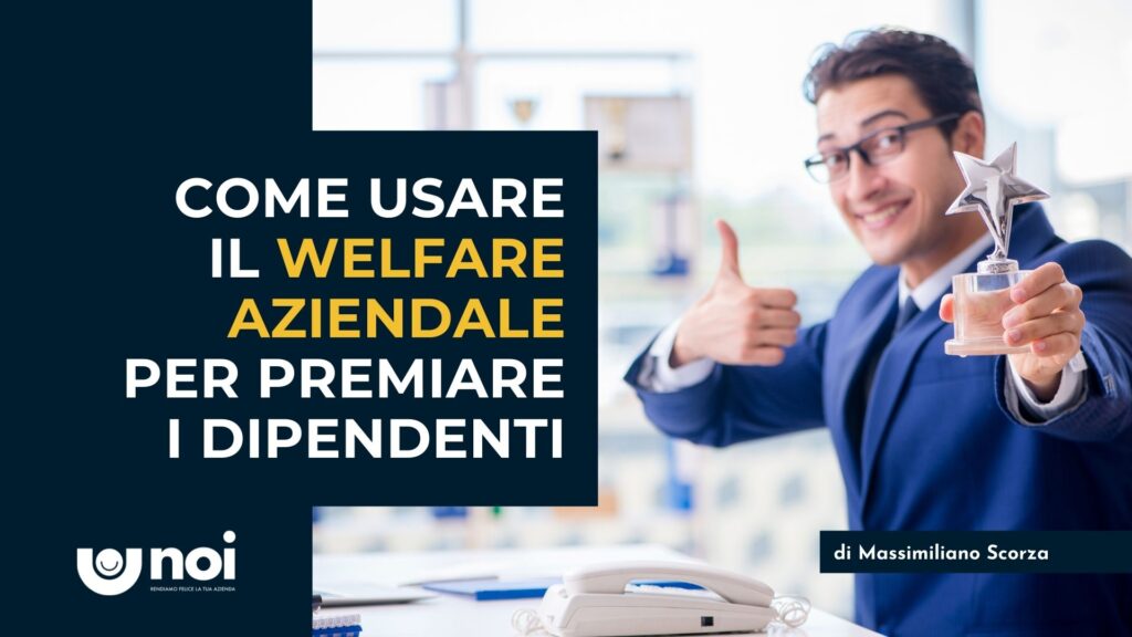 Guida al welfare premiale: come premiare i dipendenti attraverso il welfare aziendale