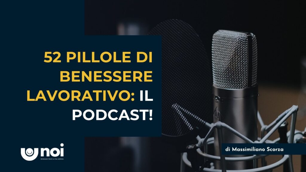 Il primo podcast in Italia sulla felicità e il benessere sul lavoro