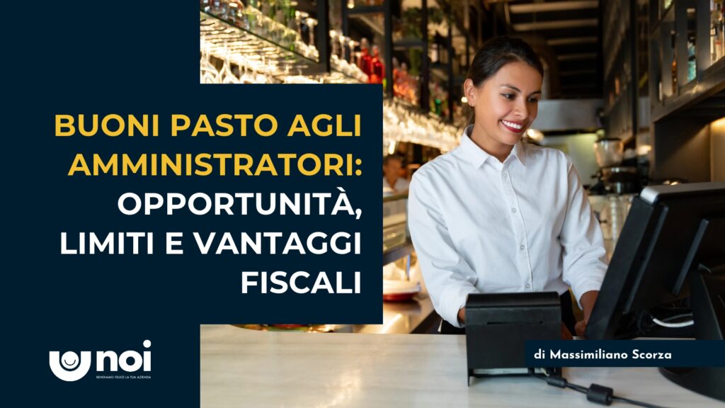 Buoni pasto agli amministratori dell'azienda: come funziona l'assegnazione e se è davvero conveniente