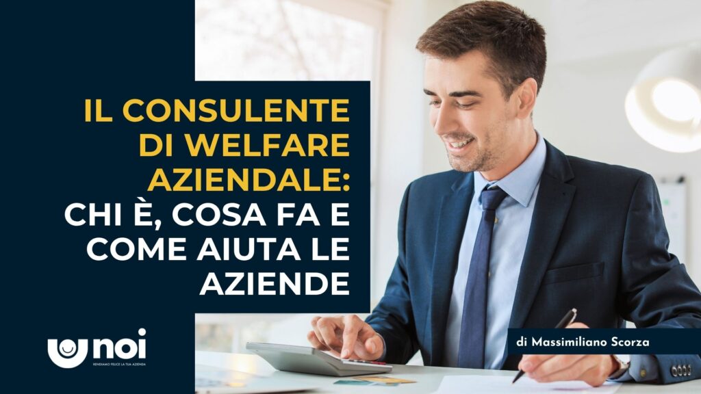 Consulente del welfare aziendale: competenze, ruolo e metodologie per il benessere in azienda
