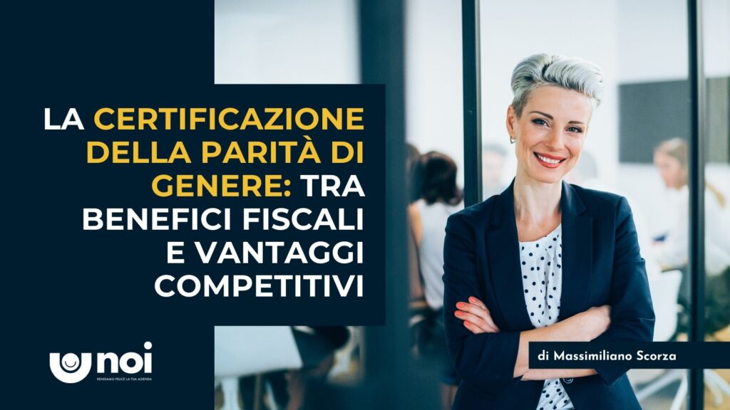 Certificazione parità di genere: requisiti, durata, vantaggi fiscali e costo