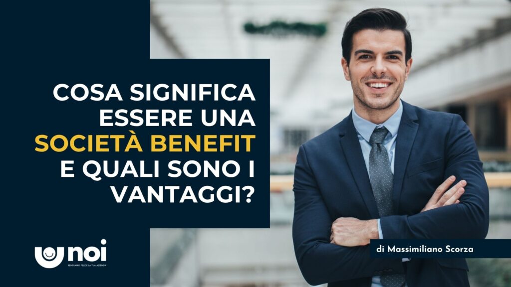 Società Benefit: significato, vantaggi, requisiti, adempimenti e normativa