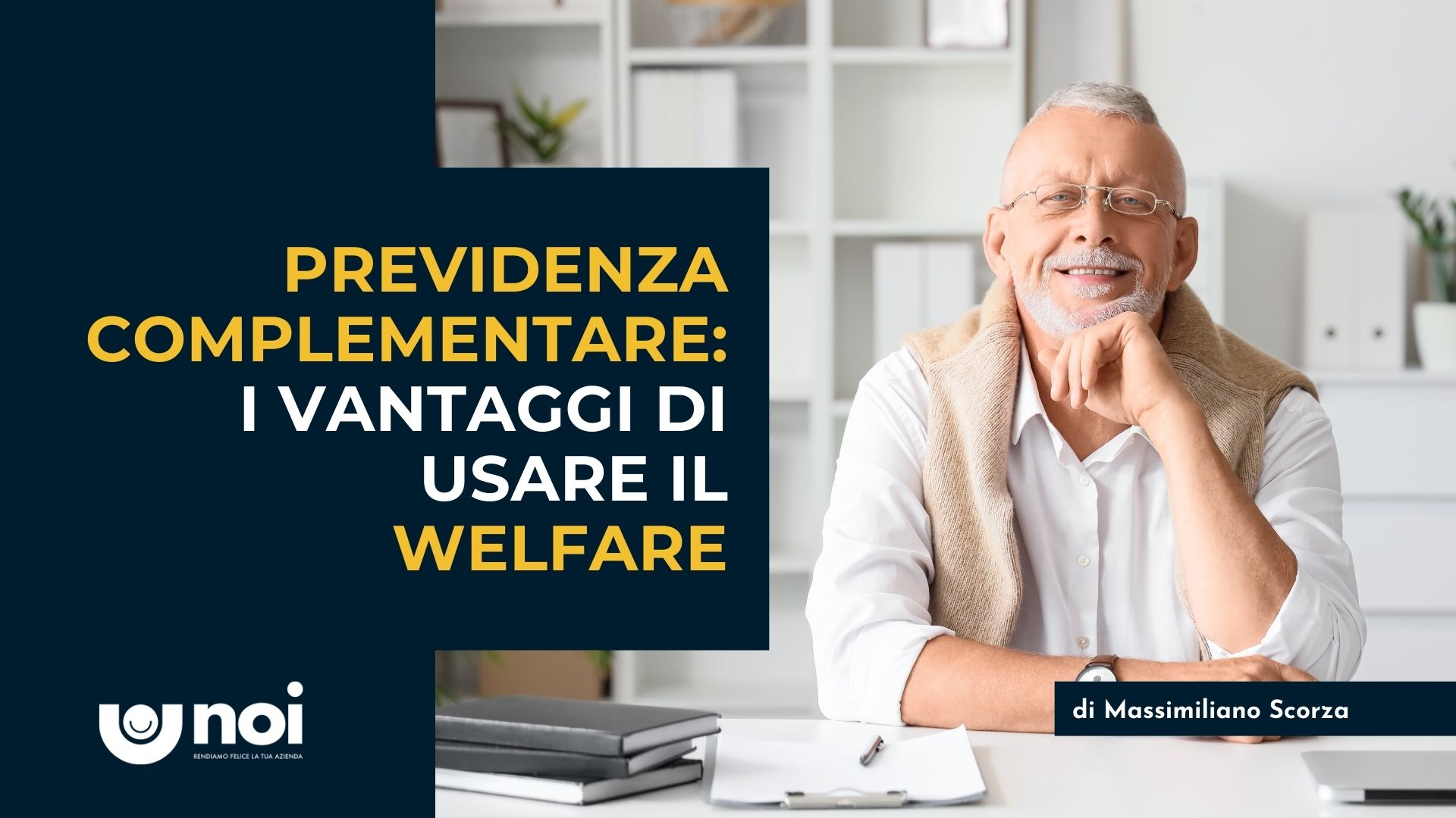 Welfare Aziendale e Pensione: Come Costruire la Tua Previdenza Complementare